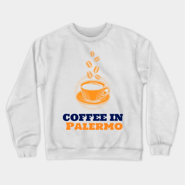 Palermo & Coffee Crewneck Sweatshirt by ArtDesignDE